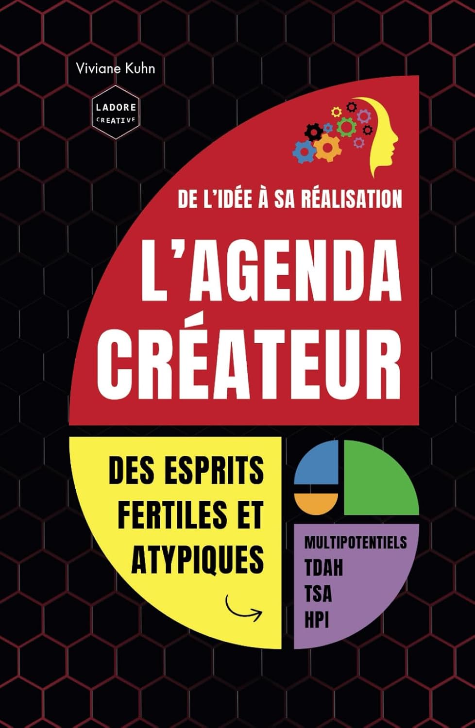 L’AGENDA CRÉATEUR des esprits fertiles et atypiques (multipotentiels, TDAH, TSA et/ou HPI), de l'idée à sa réalisation: organisateur de vie pour arrêter de procrastiner