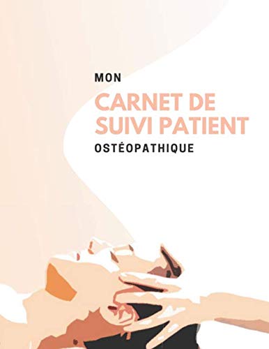 Mon Carnet de Suivi Patient Ostéopathique:: Faites le suivi de votre patientèle facilement et efficacement et gardez les informations essentielles de .. - Motif , Bilan…) 100 fiches 20,32x27x94cm
