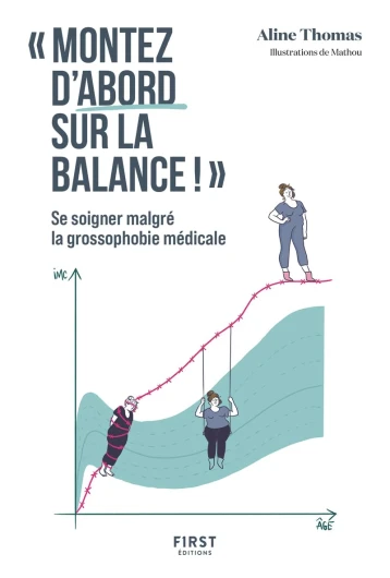 "Montez d'abord sur la balance" Guide de survie à la grossophobie médicale: Se soigner malgré la grossophobie médicale