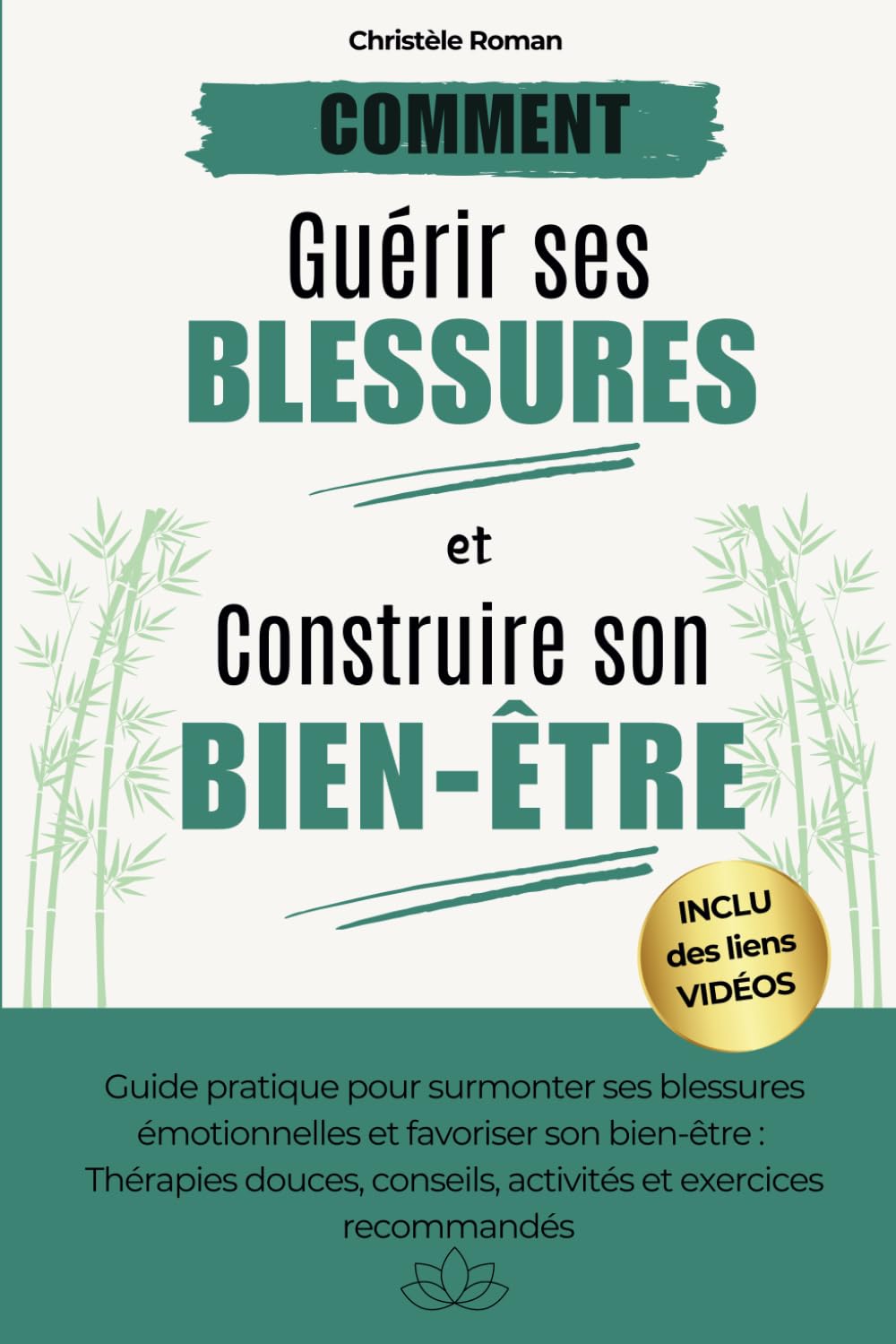 Guérir ses blessures et construire son Bien-être: Guide pratique pour vaincre l'anxiété, maîtriser ses émotions et retrouver la sérénité