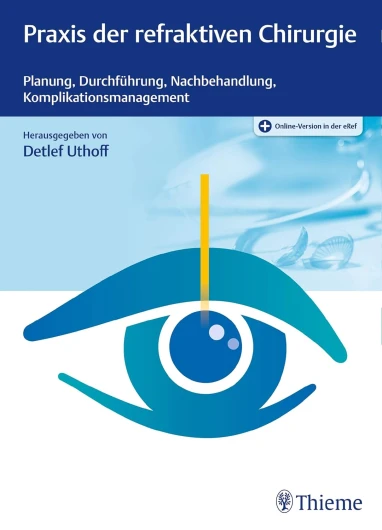 Praxis der refraktiven Chirurgie: Planung, Durchführung, Nachbehandlung, Komplikationsmanagement (German Edition)
