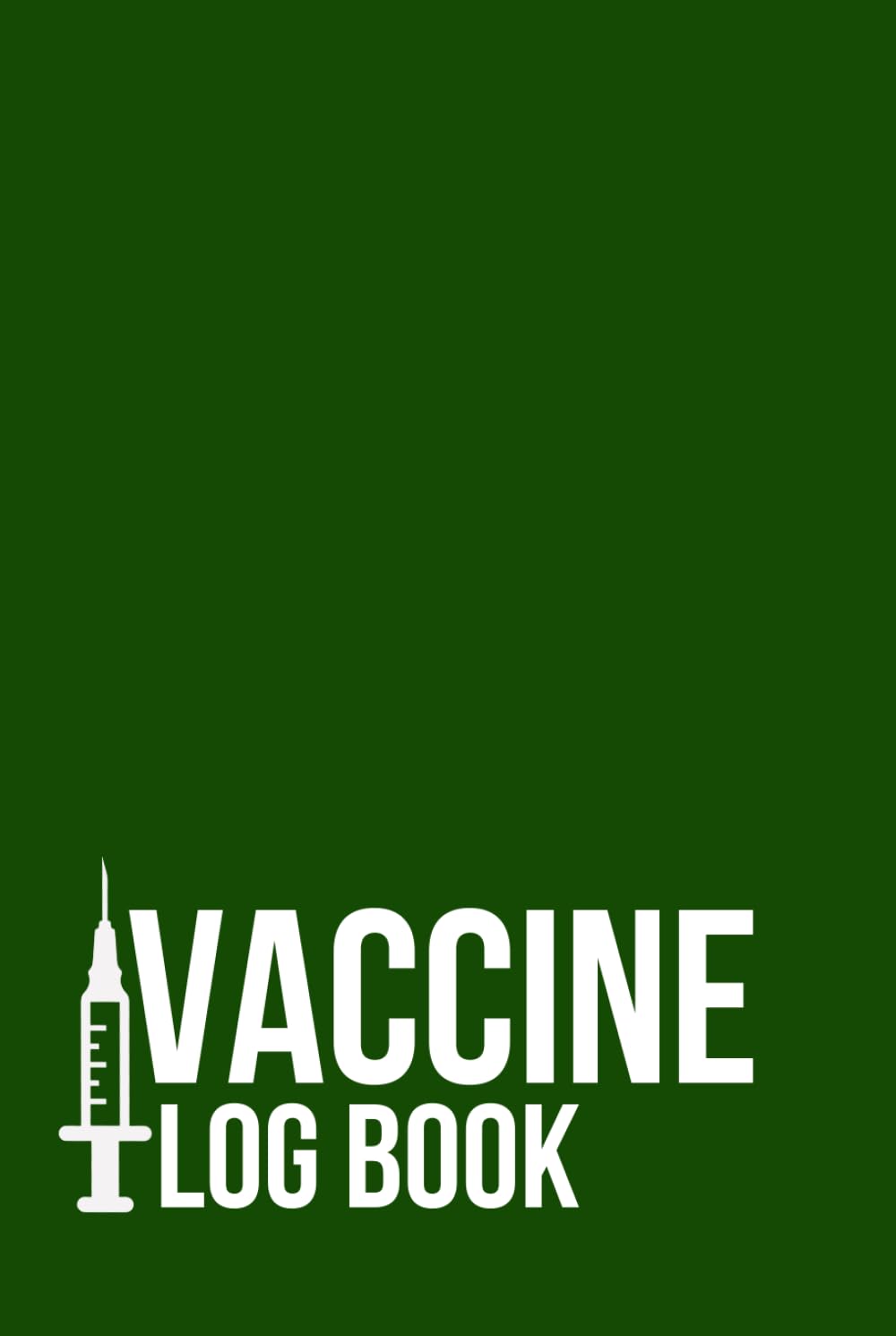 Vaccine Log Book: For Tracking and Documenting Vaccination Information