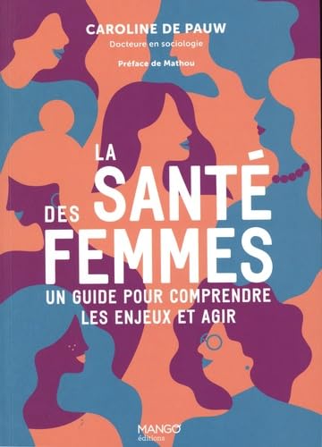 La santé des femmes Un guide pour comprendre les enjeux et agir: Un plaidoyer pour faire bouger les lignes