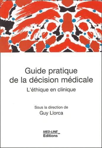 Guide pratique de la décision médicale: L'éthique en clinique