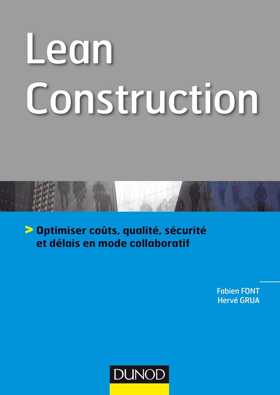 Lean Construction : Optimiser coûts, qualité, sécurité et délais en mode collaboratif (Hors Collection)