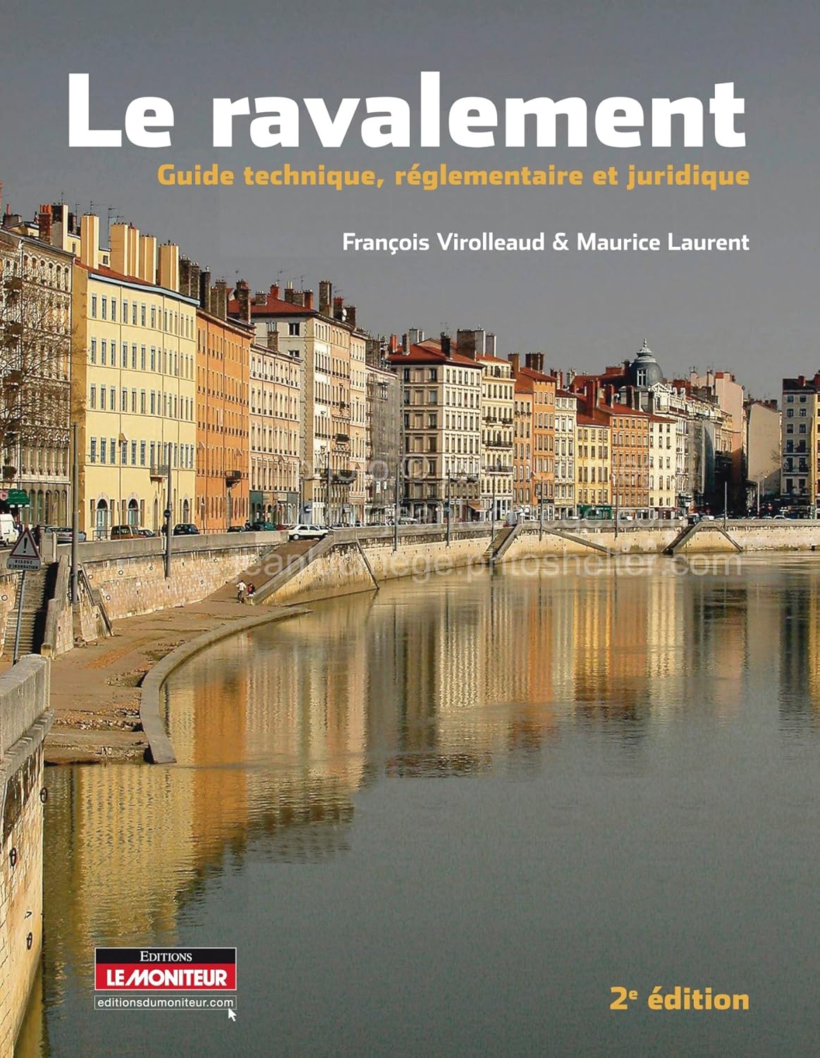 Le ravalement : Guide technique, réglementaire et juridique