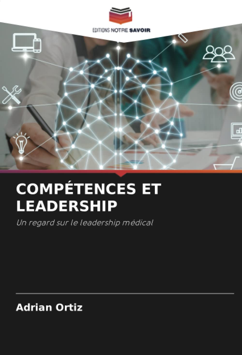 COMPÉTENCES ET LEADERSHIP: Un regard sur le leadership médical
