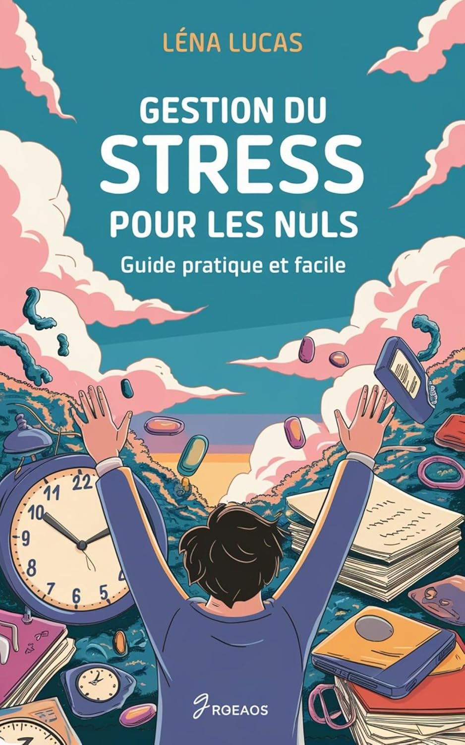 Gestion du Stress pour les Nuls : Guide Pratique et Facile