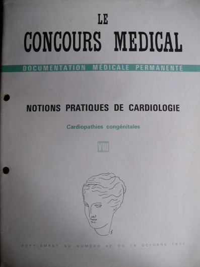 Le concours médical - Notions pratiques de cardiologie : Cardiopathies congénitales VIII - Supplément au n°42 du 16 octobre 1971.