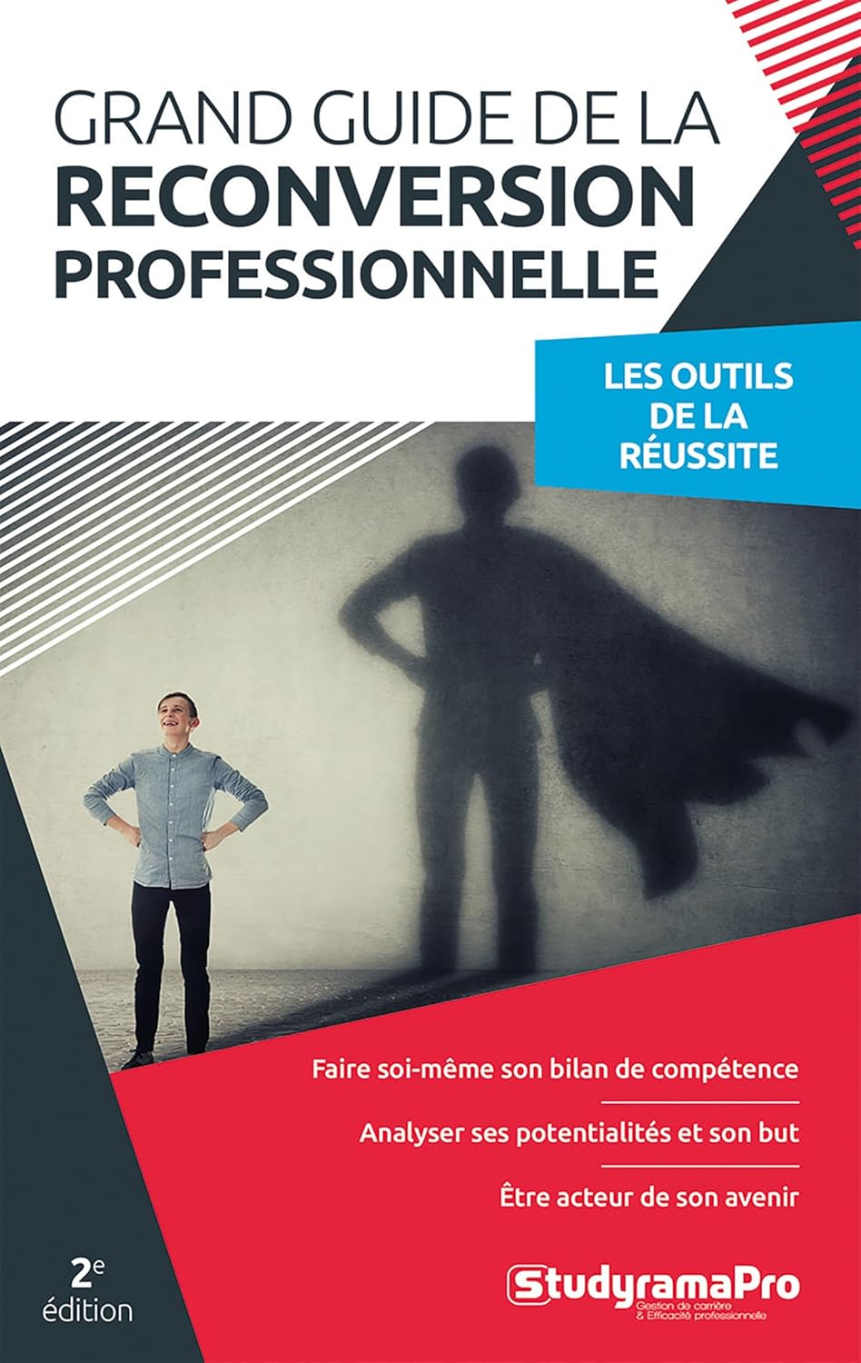 Grand guide de la reconversion professionnelle: Les outils de la réussite