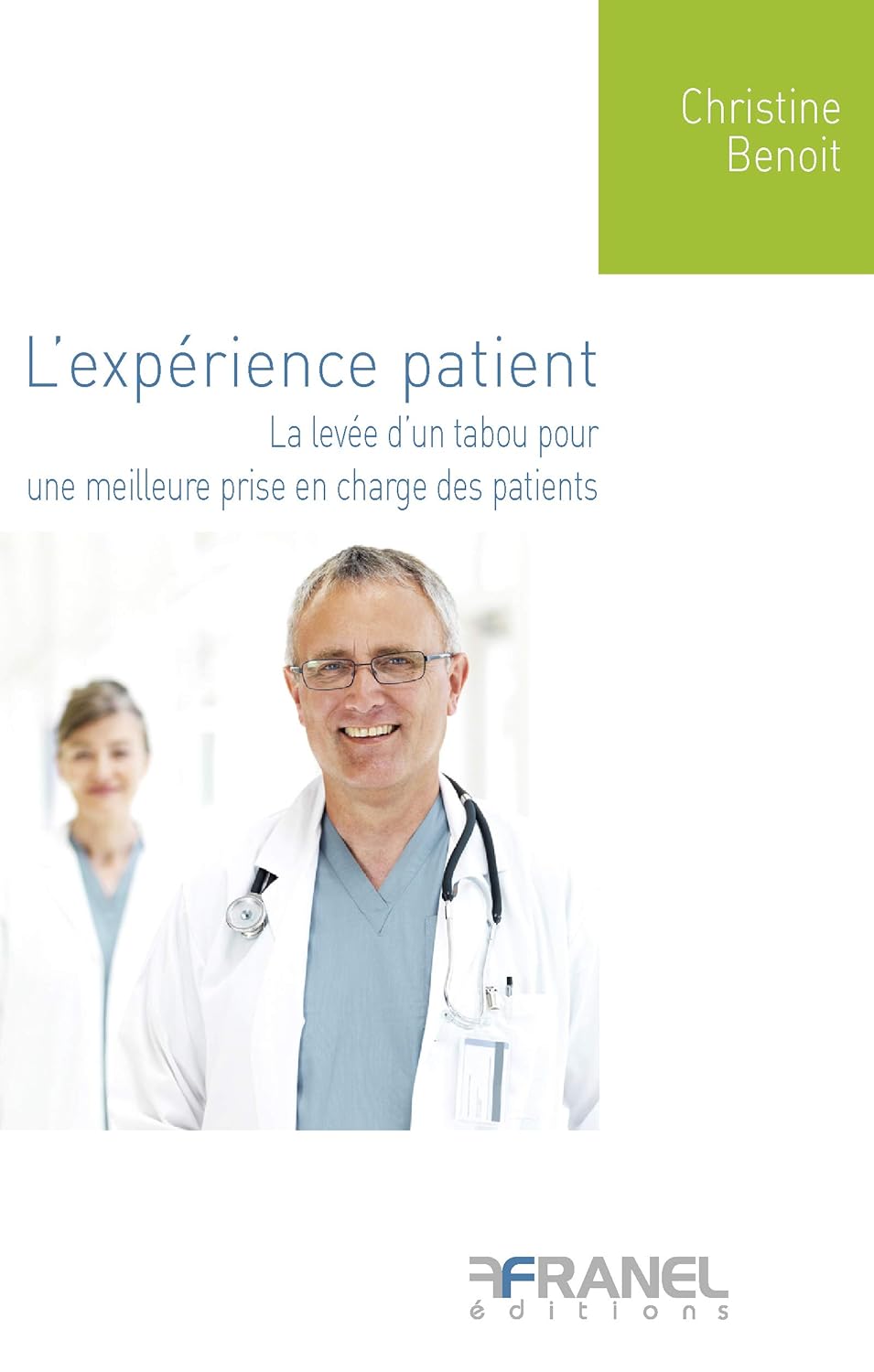 L'expérience patient: La levée d'un tabou pour une meilleure prie en charge des patients (Divers Franel: La levée d'un tabou pour une meilleure prise en charge des patients)