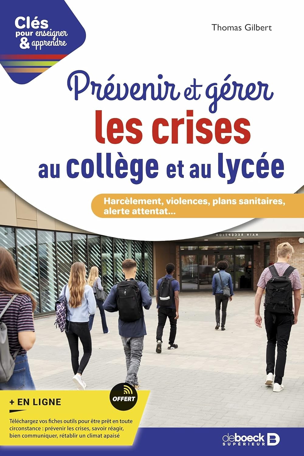 Prévenir et gérer les crises au collège et au lycée: Harcèlement, violences, plans sanitaires, alerte attentat...