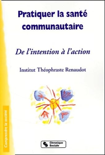 Pratiquer la santé communautaire : De l'intention à l'action