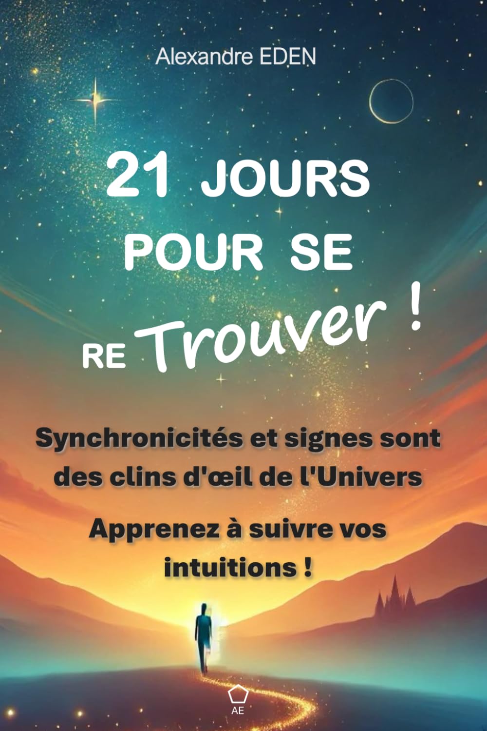 21 jours pour se retrouver: Synchronicités et signes sont des clins d'œil de l'Univers