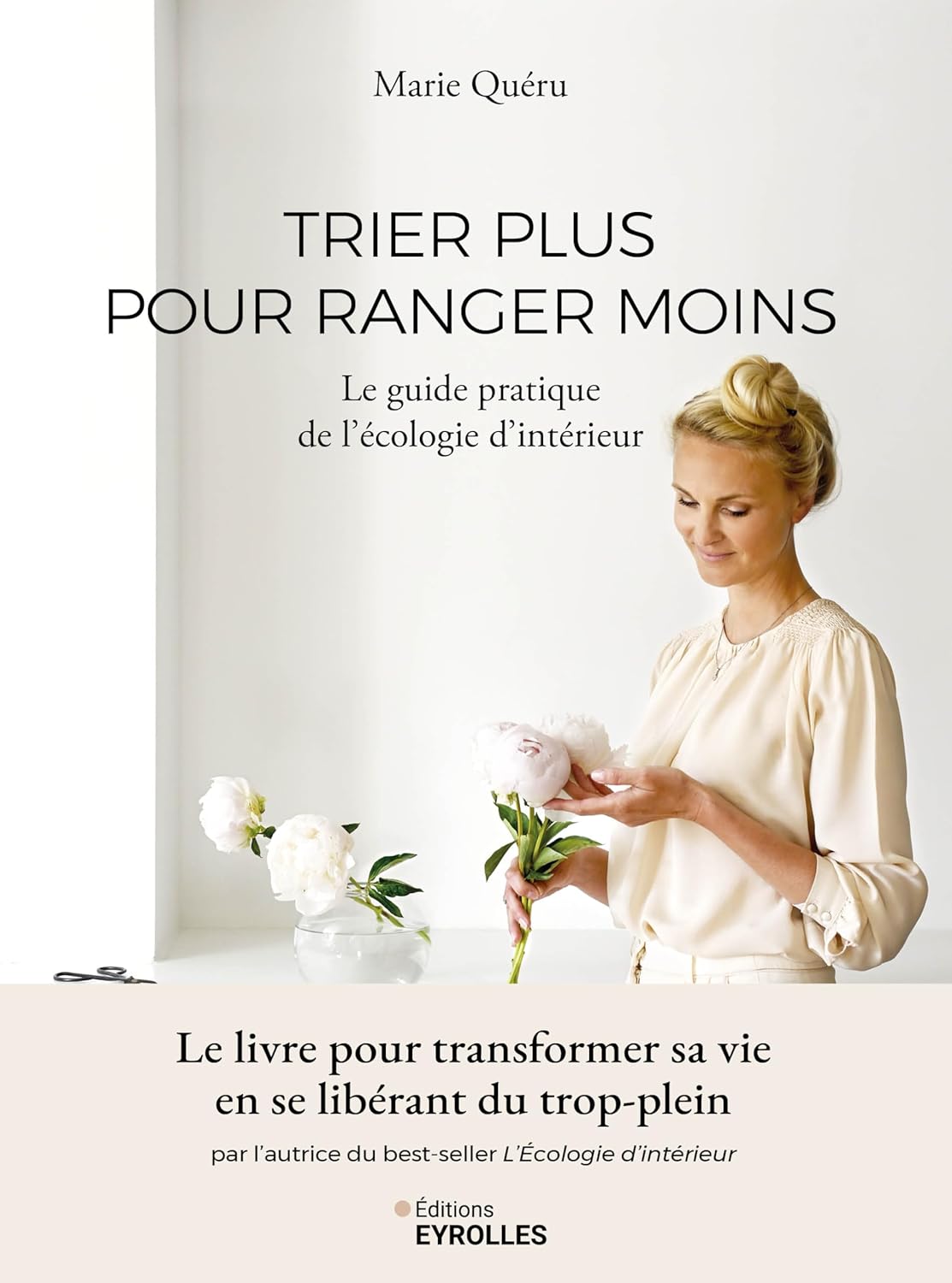 Trier plus pour ranger moins: Le guide pratique de l'Écologie d'intérieur