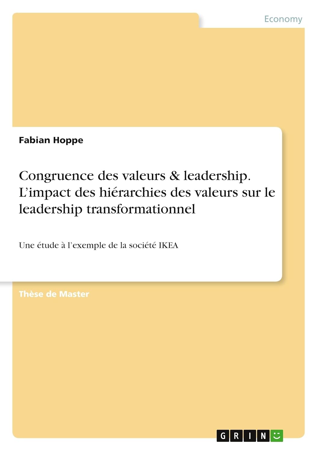 Congruence des valeurs & leadership - L'impact des hiérarchies des valeurs sur le leadership transformationnel: Une étude à l'exemple de la société IKEA