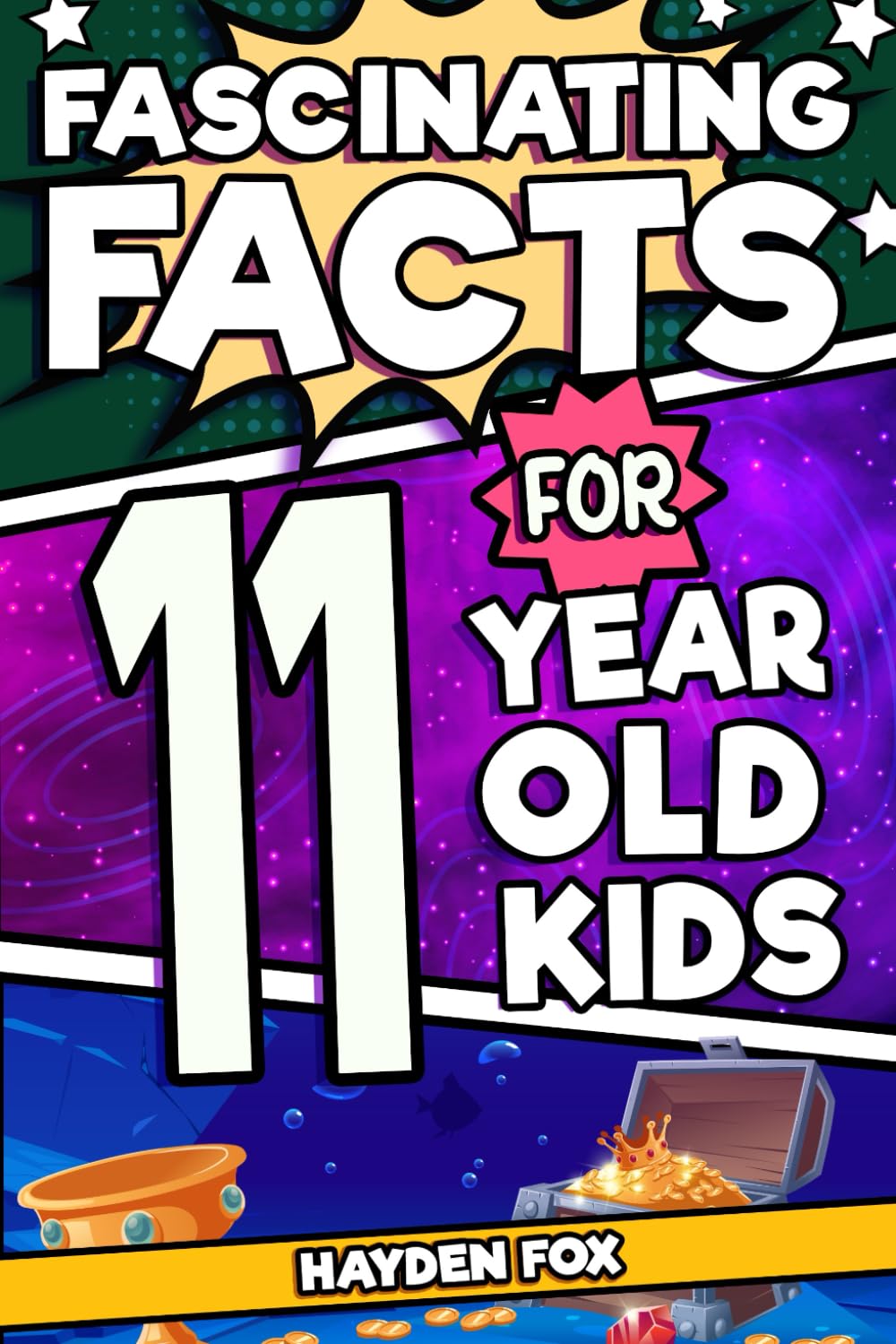 Fascinating Facts For 11 Year Old Kids: Explore the Wonders of the Universe With This Mind-Boggling Trivia Book For Tween Boys and Girls