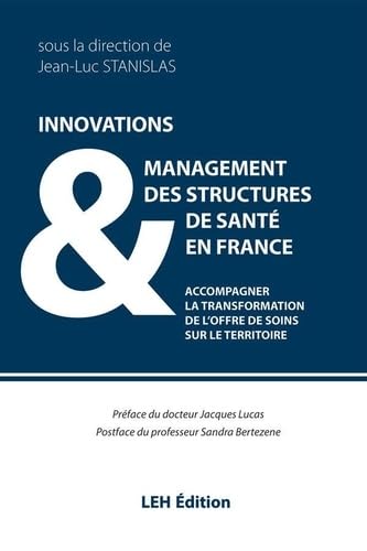 Innovations & management des structures de santé en France: Accompagner la transformation de l'offre de soins sur le territoire