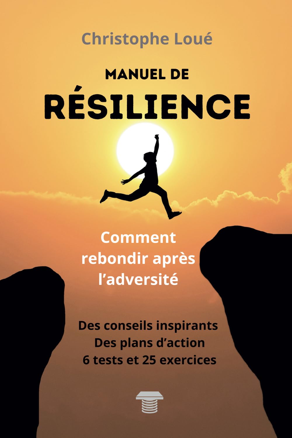 Manuel de résilience: Comment rebondir après l'adversité