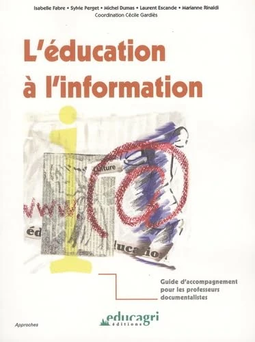 L'éducation à l'information: Guide d'accompagnement pour les professeurs documentalistes