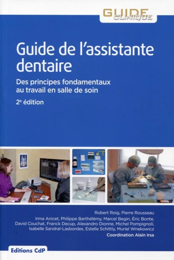Guide de l'assistante dentaire: Des principes fondamentaux au travail en salle de soins.