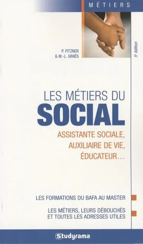 Les métiers du social: Assistante sociale, auxiliaire de vie, éducateur