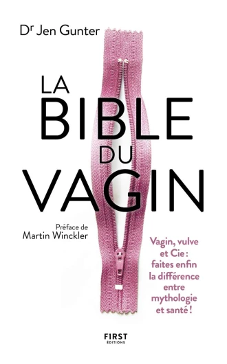 La Bible du Vagin: Faites enfin la différence entre mythologie et santé !