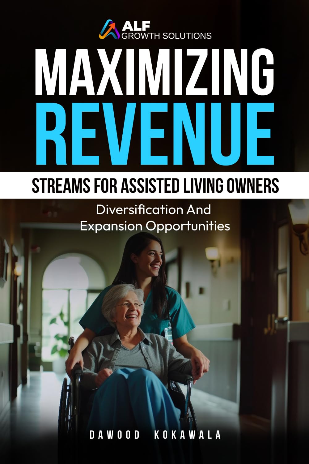 Maximizing Revenue Streams for Assisted Living Owners: Diversification and Expansion Opportunities (English Edition)