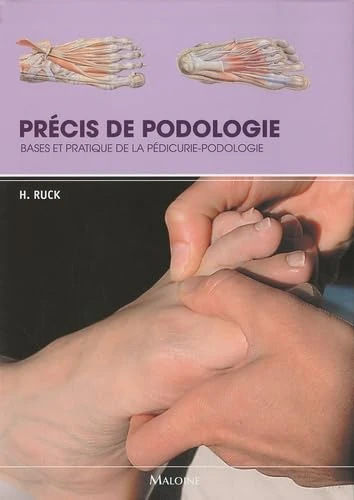 PRECIS DE PODOLOGIE - BASES ET PRATIQUE DE LA PEDICURIE-PODOLOGIE