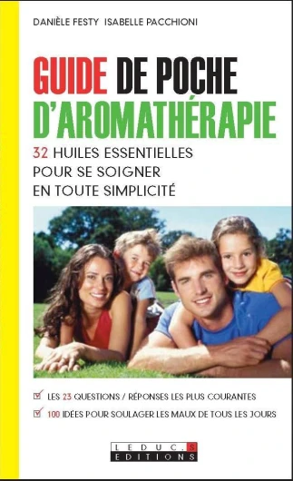 Guide de poche d'aromathérapie: Les 32 huiles essentielles pour se soigner en toute simplicité