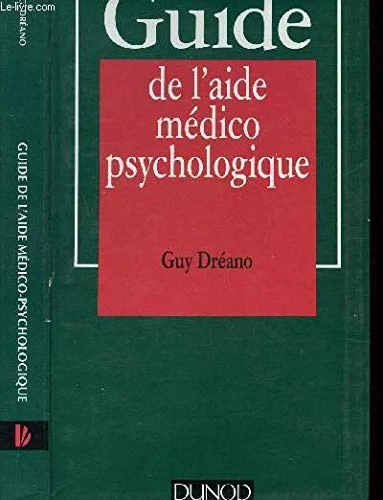 Guide de l'aide médico-psychologique: Statut et formation, institutions, pratiques professionnelles