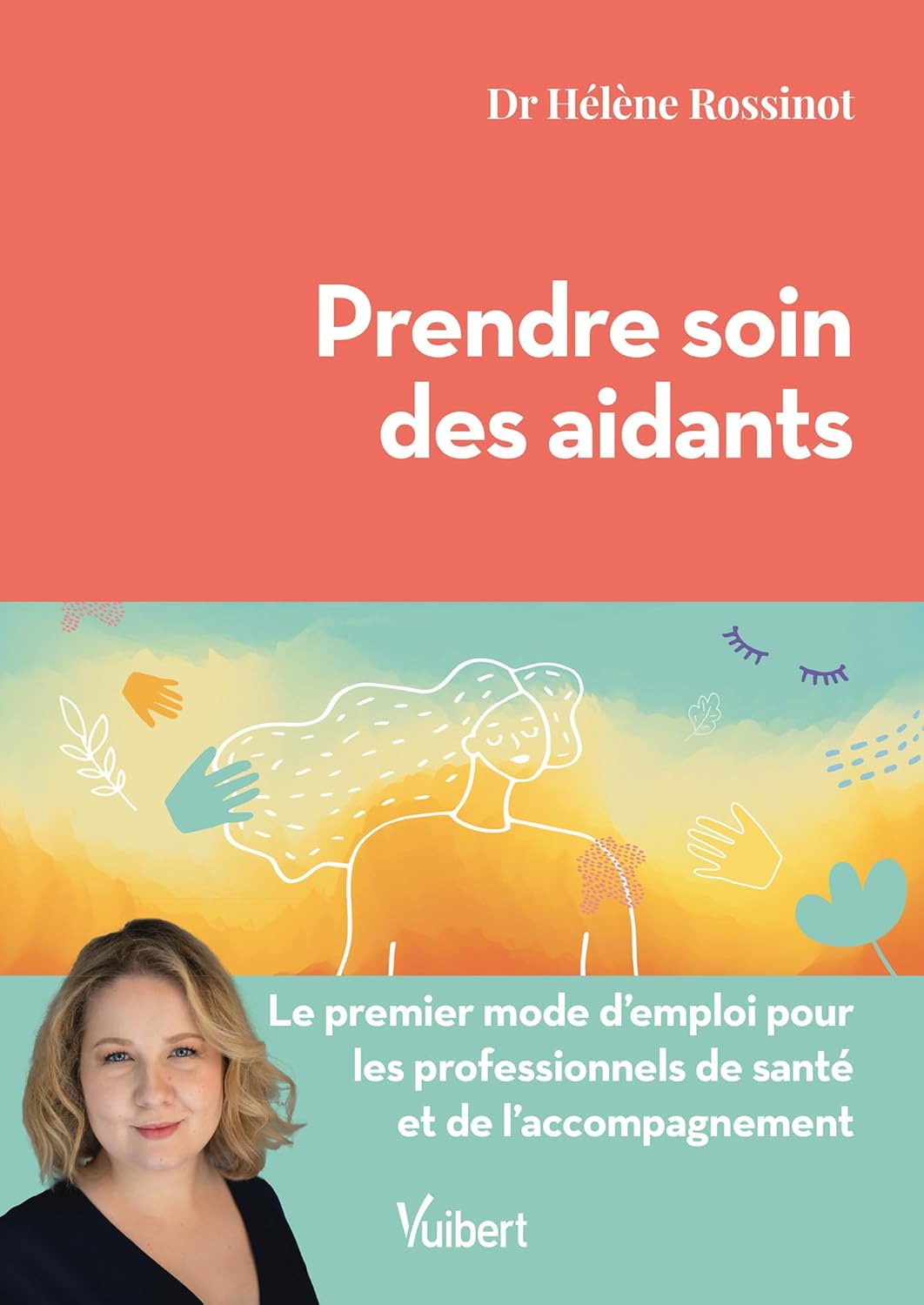 Prendre soin des aidants: Le premier mode d'emploi pour les professionnels de santé et de l’accompagnement