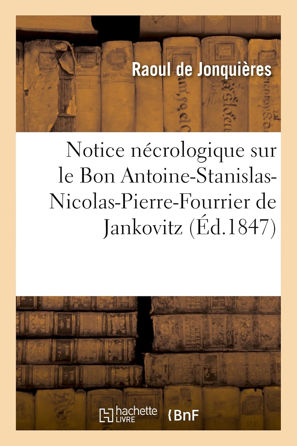 Notice nécrologique sur le Bon Antoine-Stanislas-Nicolas-Pierre-Fourrier de Jankovitz de Jezenicze: , ancien député et ancien préfet (par intérim) de la Meurthe