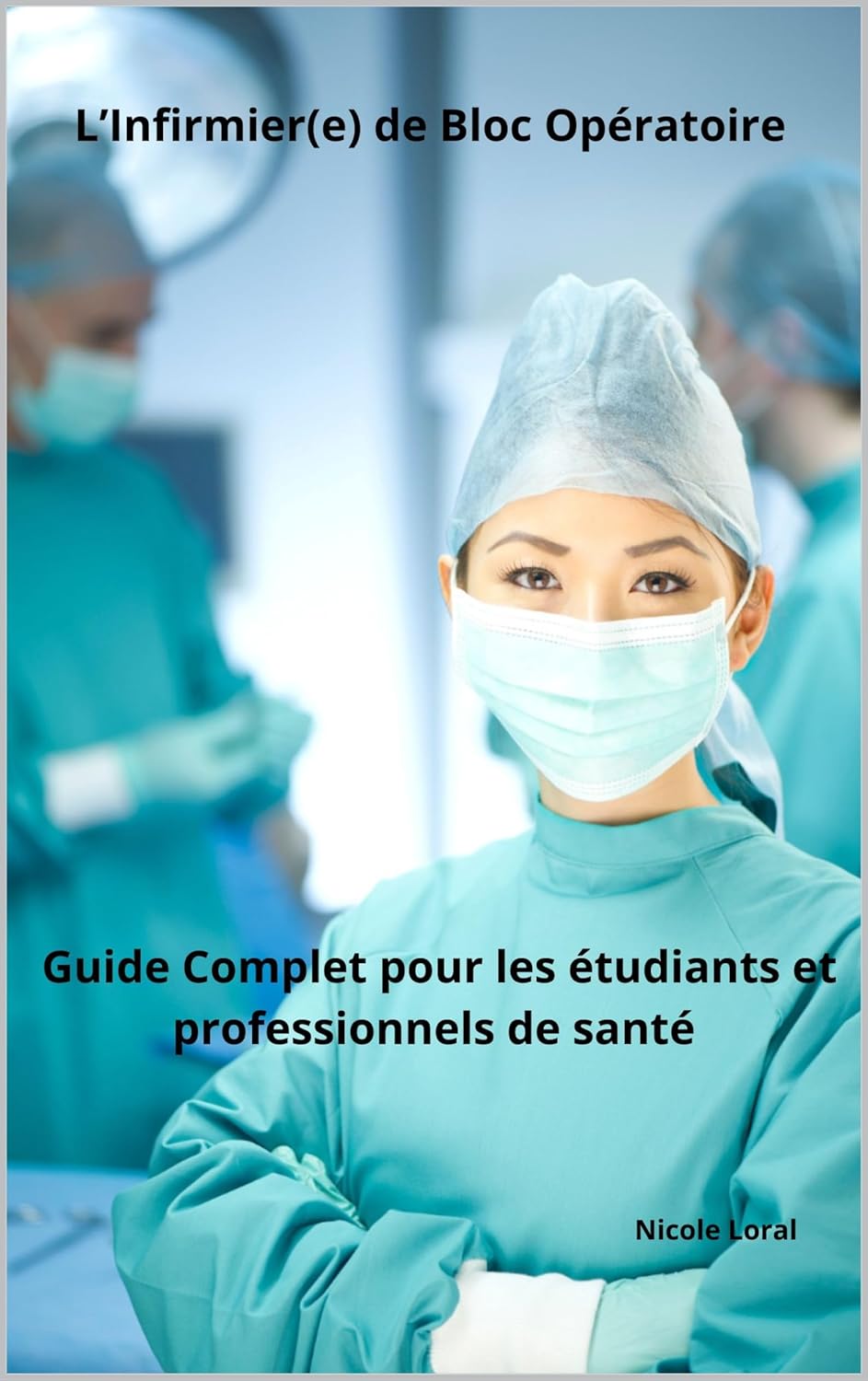 L’Infirmier(e) de Bloc Opératoire : Guide Complet pour les étudiants et professionnels de santé