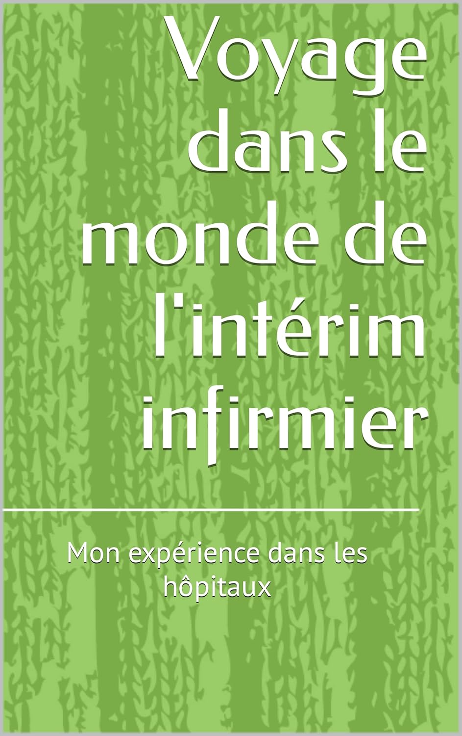 Voyage dans le monde de l'intérim infirmier : Mon expérience dans les hôpitaux