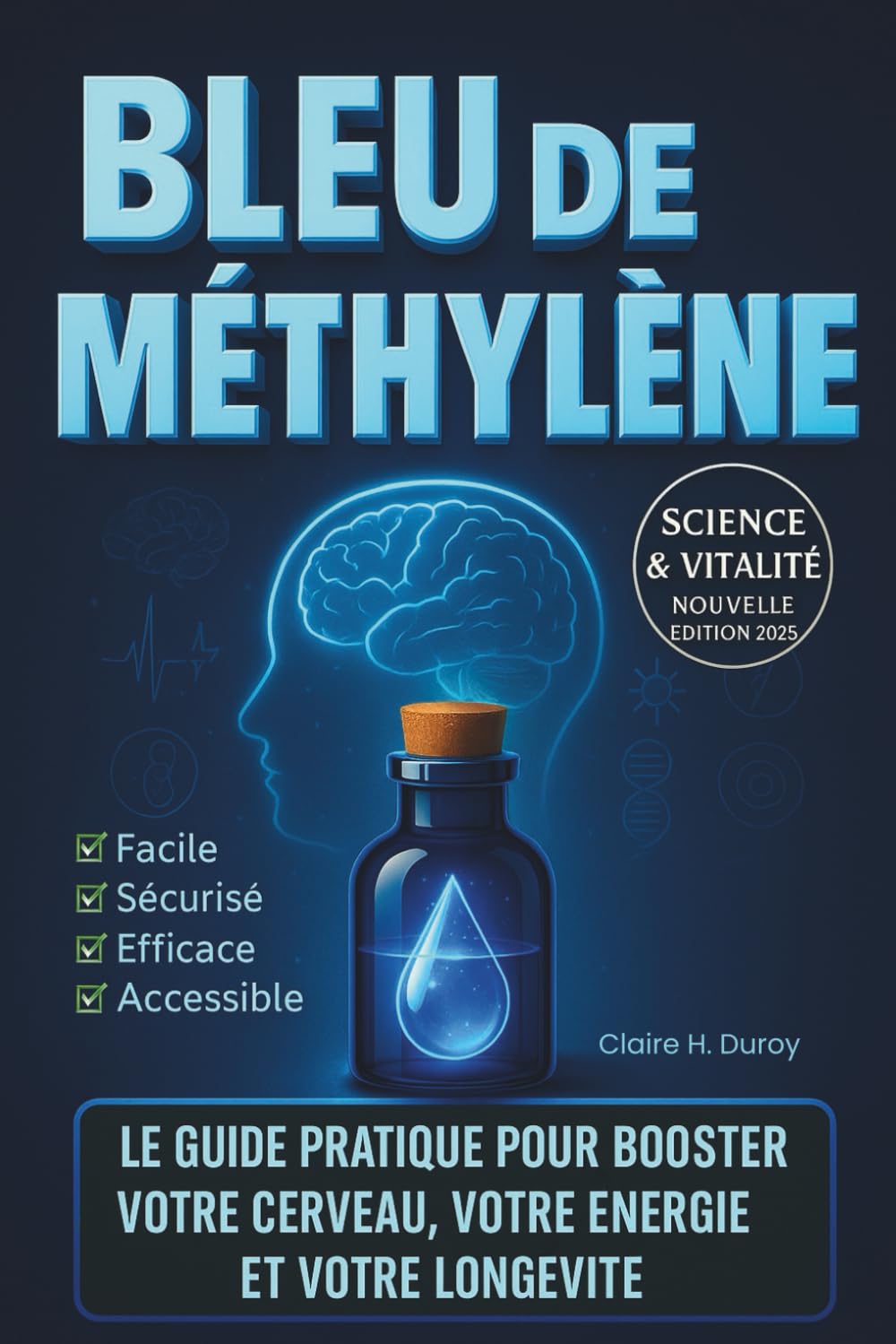 BLEU DE METHYLENE: Le guide pratique pour booster votre cerveau, votre énergie et votre longévité