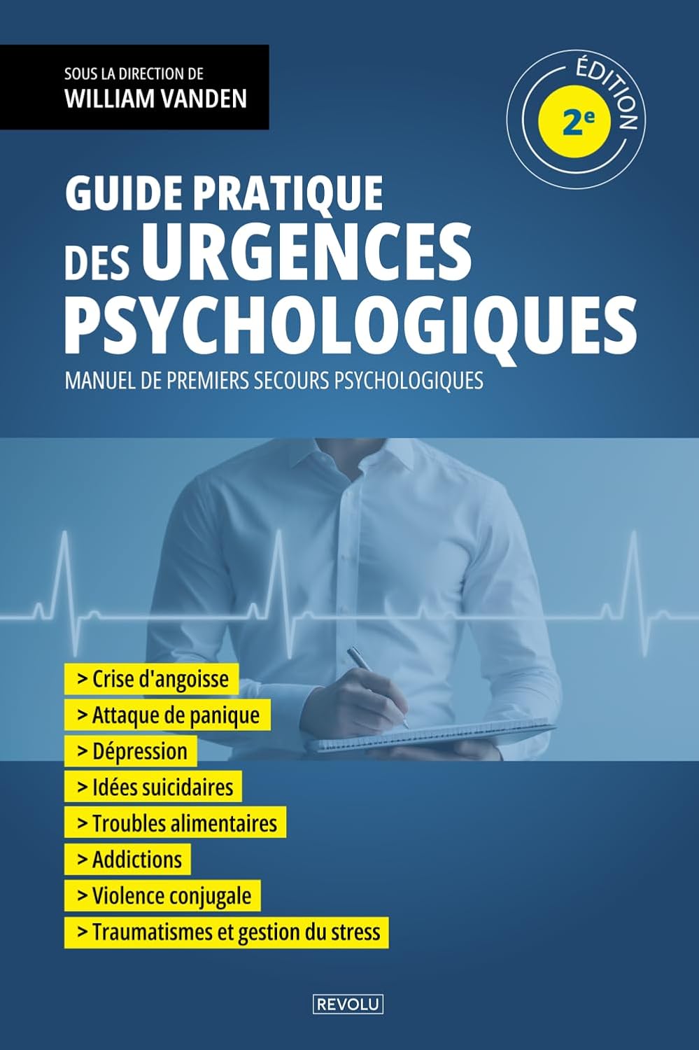 Guide pratique des urgences psychologiques: Manuel de premiers secours psychologiques : Crise d'angoisse, attaque de panique, dépression, idées .. - conjugale, traumatismes et gestion du stress