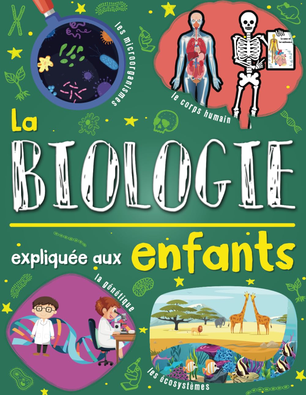 La biologie expliquée aux enfants: Un livre de science pour enfants à partir de 7 ans - Découvrir et tout savoir sur les cellules, l’ADN, la génétique, .. - avec quiz, mots-croisés et coloriages inclus.