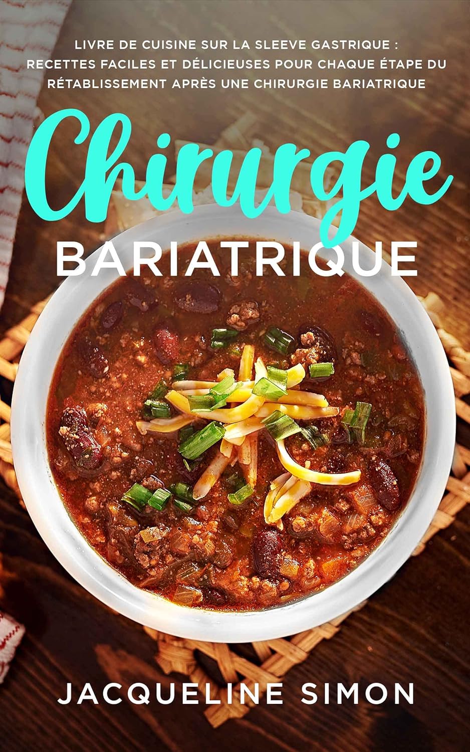 Chirurgie Bariatrique: Livre de cuisine sur la Sleeve gastrique : Recettes faciles et délicieuses pour chaque étape du rétablissement après une chirurgie bariatrique