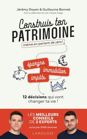 Construis ton patrimoine même en partant de zéro !: 12 décisions qui vont changer ta vie !