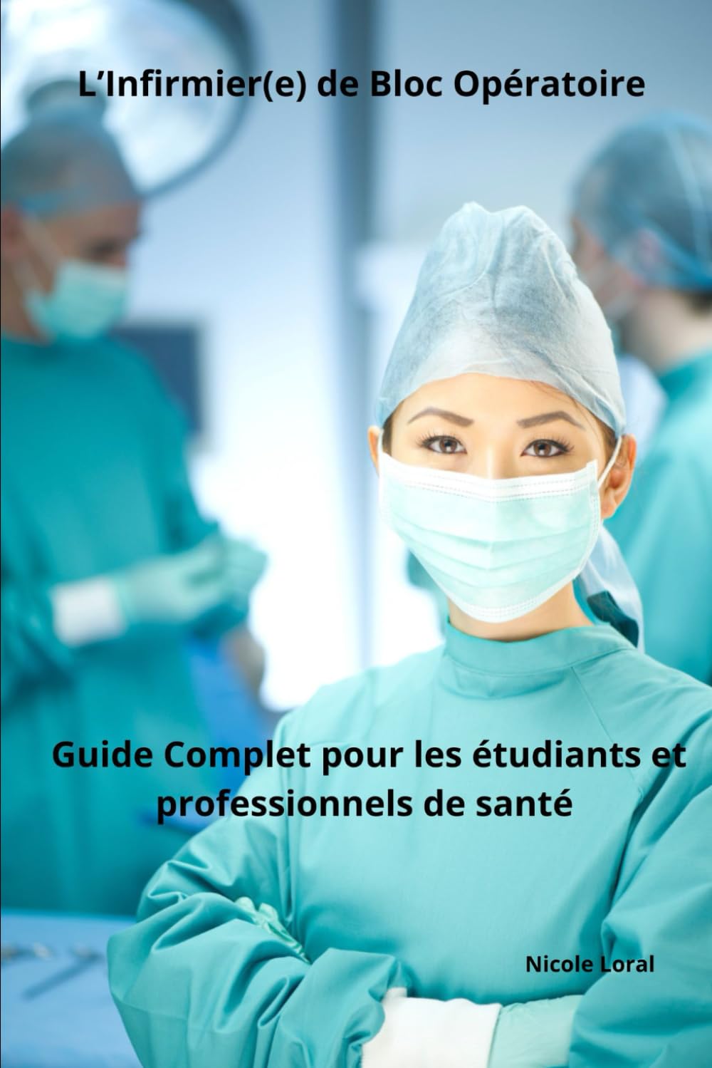 L’Infirmier(e) de Bloc Opératoire : Guide Complet pour les étudiants et professionnels de santé