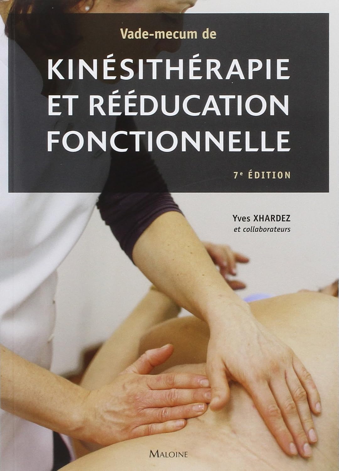 Vade-mecum de kinésithérapie et rééducation fonctionnelle : 7eme édition