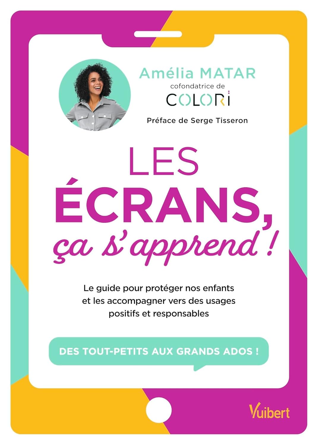 Les écrans, ça s'apprend !: Le guide pour protéger nos enfants et les accompagner vers des usages positifs et responsables