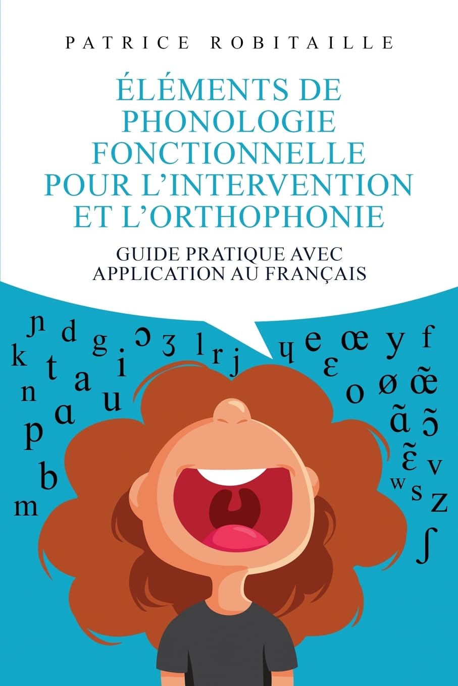 Éléments de phonologie fonctionnelle pour l'intervention et l'orthophonie: Guide pratique avec application au français