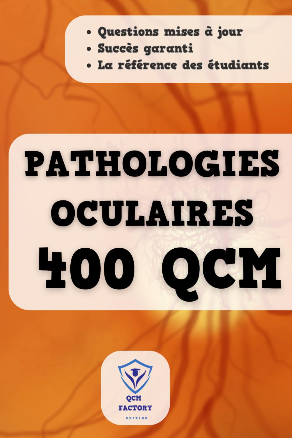 Pathologies Oculaires: 400 QCM en Santé Oculaire pour les étudiants en Optométrie et Orthoptie