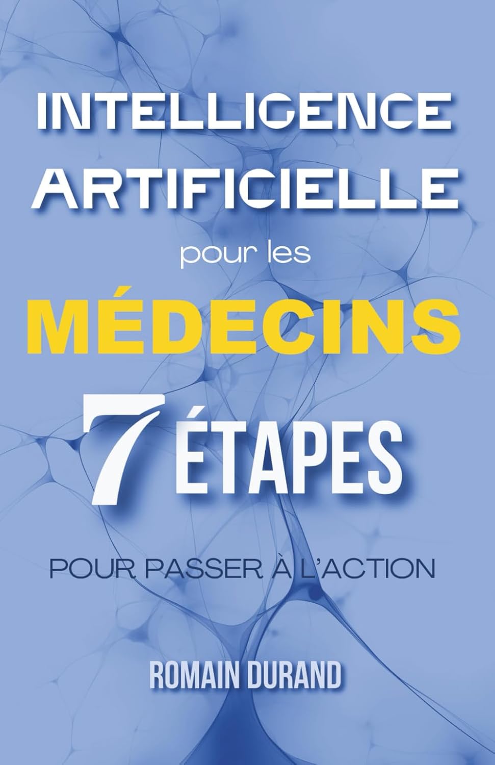 Intelligence Artificielle pour les Médecins: 7 Étapes pour Passer à l’Action