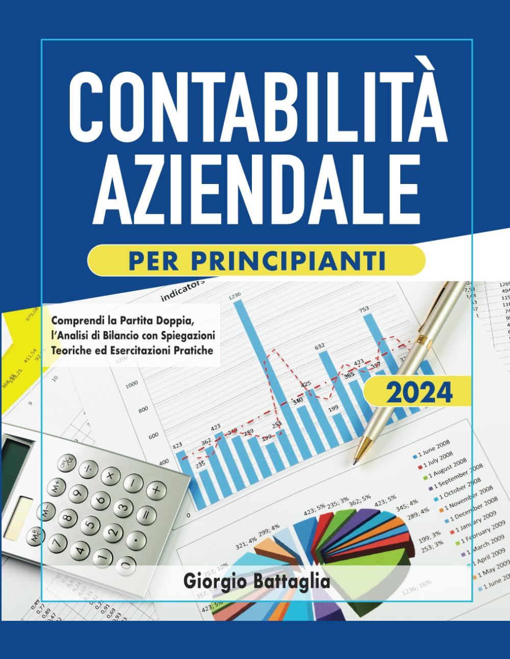 Contabilità Aziendale per Principianti: Comprendi la Partita Doppia, l’Analisi di Bilancio con Spiegazioni Teoriche ed Esercitazioni Pratiche - Inclusa Sezione per Concorsi