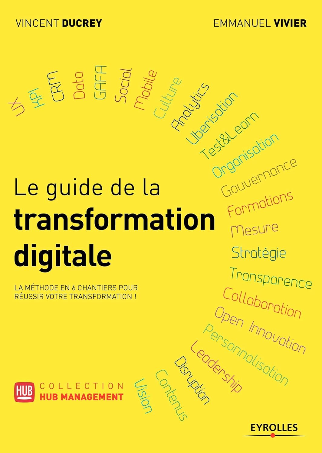 LE GUIDE DE LA TRANSFORMATION DIGITALE: LA METHODE EN 6 CHANGIERS POUR REUSSIR VOTRE TRANSFORMATION