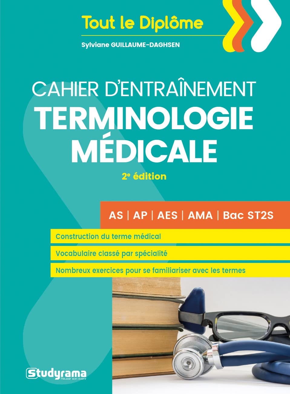 Cahier d'entraînement Terminologie médicale: 2e édition AS AP AES AMA Bac ST2S