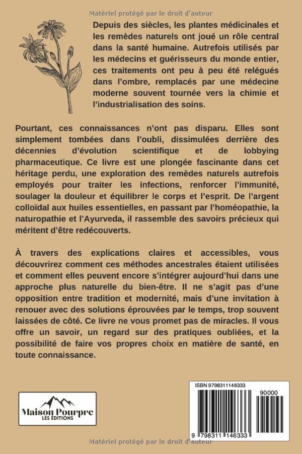 La Bible perdue des remèdes du Médecin Oublié: Le guide ultime des plantes médicinales, huiles essentielles, argent colloïdal, homéopathie, Ayurveda, naturopathie, phytothérapie et herboristerie